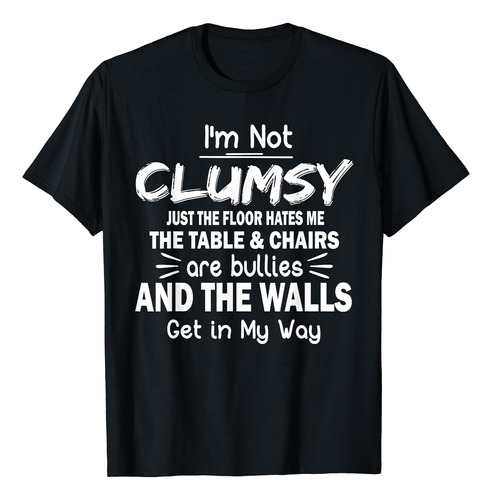 Im Not Clumsy Funny Sayings Sarcástico Hombres Mujeres Niños