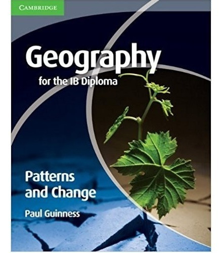Geography For Ib Diploma. Patterns And Change. Cambridge