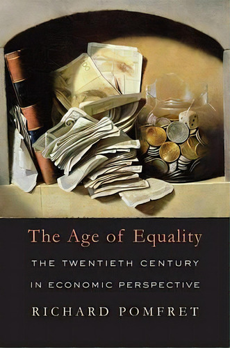The Age Of Equality, De Richard Pomfret. Editorial Harvard University Press, Tapa Dura En Inglés