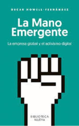 Mano Emergente, La. La Empresa Global Y El Activismo Digital