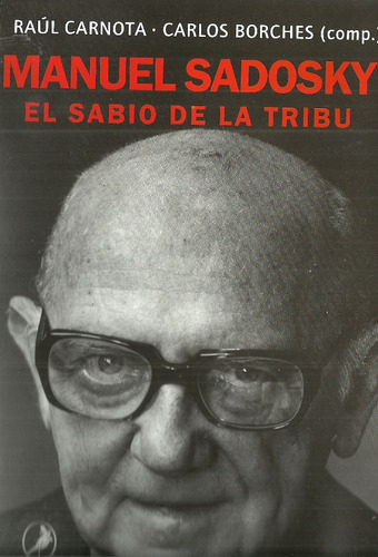 Manuel Sadosky: El Sabio De La Tribu, De Carnota, Borches. Serie N/a, Vol. Volumen Unico. Editorial Libros Del Zorzal, Tapa Blanda, Edición 1 En Español, 2014