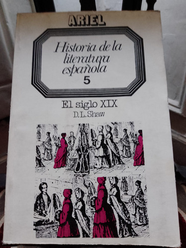 Historia De La Literatura Española. El Siglo Xix. D. L. Shaw