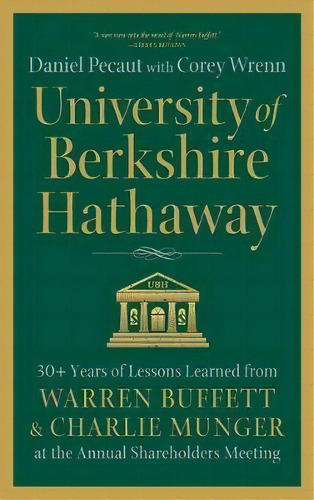 University Of Berkshire Hathaway : 30 Years Of Lessons Learned From Warren Buffett & Charlie Mung..., De Daniel Pecaut. Editorial Pecaut And Company, Tapa Dura En Inglés