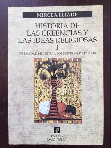 Historia De Las Creencias Y Las Ideas Religiosas I M Eliade
