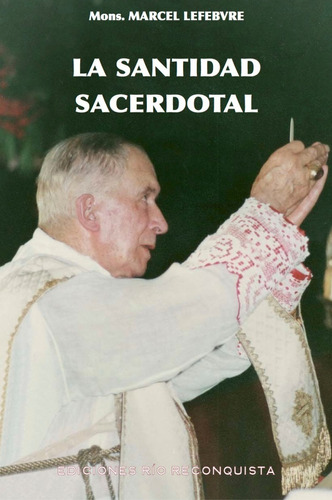 La Santidad Sacerdotal. Mgr. Lefebvre