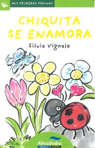 Chiquita Se Enamora (letra De Palo), De Vignale, Silvia. Editorial Almadraba Infantil Y Juvenil, Tapa Blanda En Español