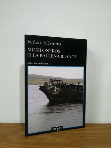 Montoneros O La Ballena Blanca Federico Lorenz Tusquets (Usado)
