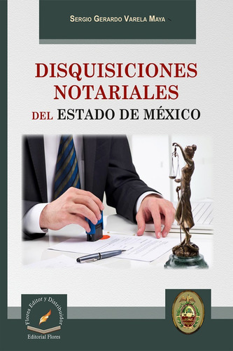 Disquisiciones Notariales Del Estado De México, De Sergio Gerardo Varela Maya. Editorial Flores, Tapa Blanda En Español, 2016