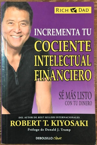 Incrementa Tu Cociente Intelectual Financiero.   Kiyosaki