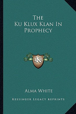 Libro The Ku Klux Klan In Prophecy - White, Alma