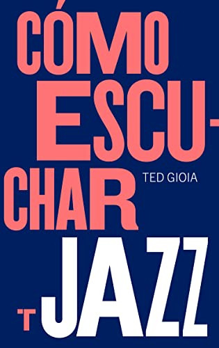 Libro Cómo Escuchar Jazz De Gioia Ted Turner