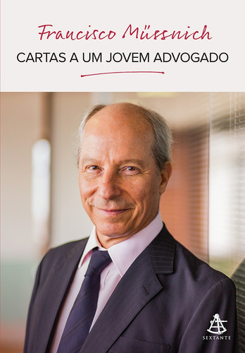 Cartas a um jovem advogado, de Müssnich, Francisco. GMT Editores Ltda.,Editora Sextante,Editora Sextante, capa mole em português, 2019