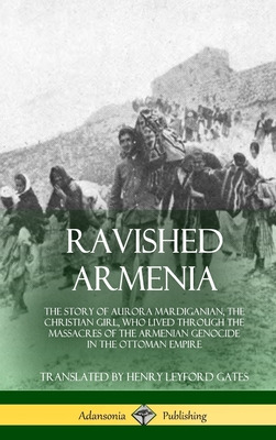Libro Ravished Armenia: The Story Of Aurora Mardiganian, ...