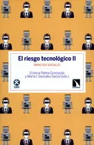 Comprar Riesgo Tecnológico Ii. Impactos Sociales, De Marta I. González García., Vol. 1. Editorial Los Libros De La Catarata, Tapa Blanda, Edición 1 En Español, 2017
