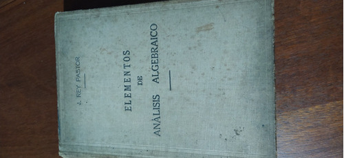 Elementos De Análisis Algebraico Rey Pastor Tapa Dura 1945