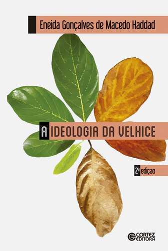 A ideologia da velhice, de Haddad, Eneida G. de Macedo. Cortez Editora e Livraria LTDA, capa mole em português, 2017