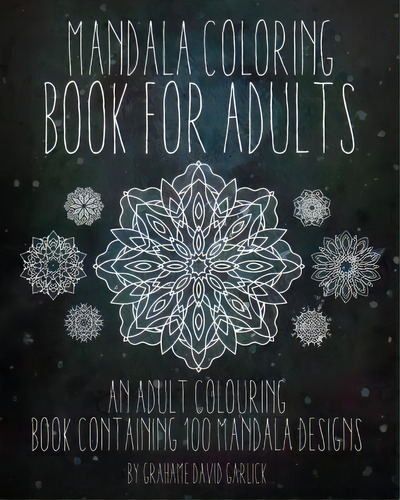 Mandala Coloring Book For Adults, De Grahame Garlick. Editorial Createspace Independent Publishing Platform, Tapa Blanda En Inglés