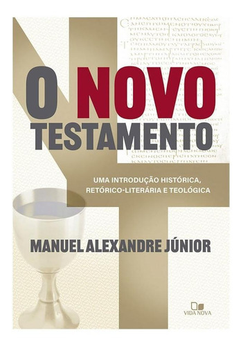 O Novo Testamento Uma Introdução Histórica: Livro O Novo Testamento Uma Introdução Histórica, De Manuel Alexandre Júnior. Série 1 Editora Vida Nova, Capa Mole Em Português