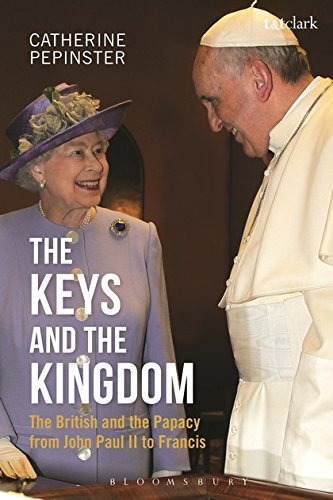 The Keys And The Kingdom The British And The Papacy From Joh