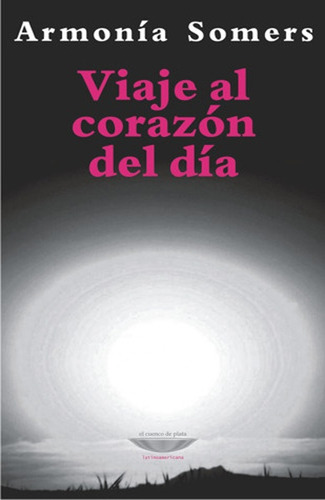 Viaje Al Corazon Del Dia - Armonia Somers