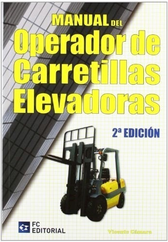 Manual Del Operador De Carretillas Elevadoras, De Vicente Camara. Editorial Futboldlibro En Español