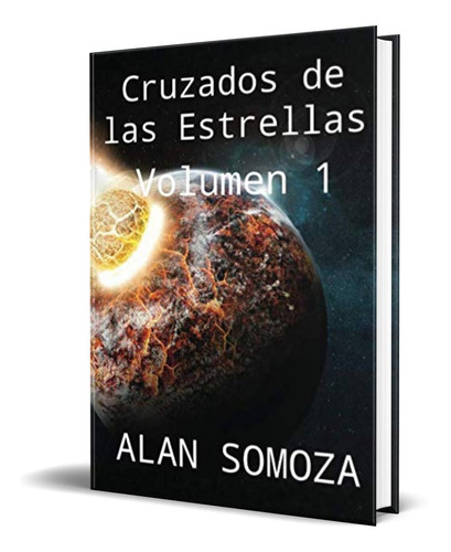Cruzados de las estrellas Vol.1, de Alan Somoza. Editorial Dragón, tapa blanda en español, 2016