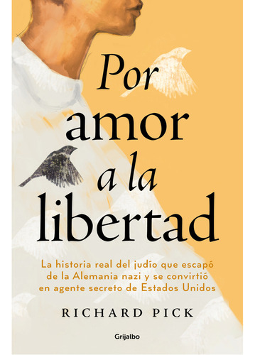 Por amor a la libertad: Blanda, de PICK, RICHARD., vol. 1.0. Editorial Grijalbo, tapa blanda, edición 01 en español, 2023