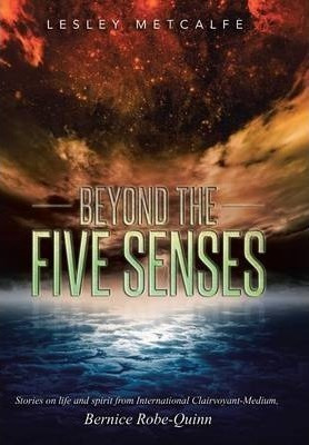 Beyond The Five Senses - Lesley Metcalfe