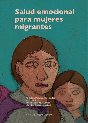 Salud Emocional Para Mujeres Migrantes, De Graciela Polanco Hernandez. Editorial Universidad Iberoamericana, Tapa Rustico En Español