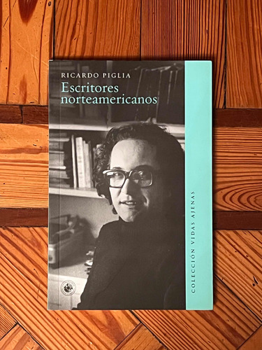 Ricardo Piglia - Escritores Norteamericanos - 1era Ed Udp