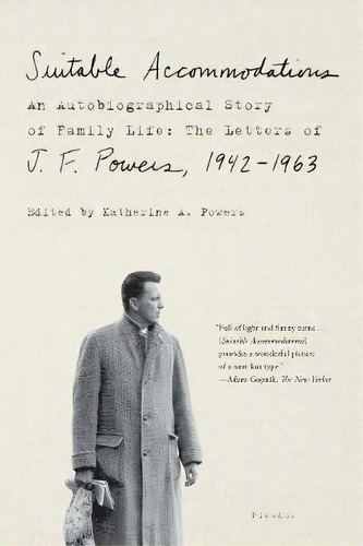 Suitable Accommodations : An Autobiographical Story Of Family Life: The Letters Of J. F. Powers, ..., De J. F. Powers. Editorial St Martin's Press, Tapa Blanda En Inglés