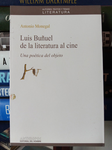 Luis Buñuel De La Literatura Al Cine: Una Poética Del Objeto