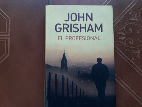 Libro El Profesional John Grisham Tapa Dura 