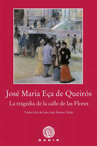 La Tragedia De La Calle De Las Flores, De Eça De Queirós, José María. Editorial Gadir Editorial En Español
