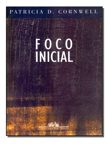 Libro Foco Inicial De Cornwell Patricia D Cia Das Letras