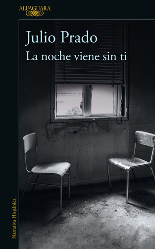 La noche viene sin ti, de Prado, Julio. Serie Literatura Hispánica Editorial Alfaguara, tapa blanda en español, 2022