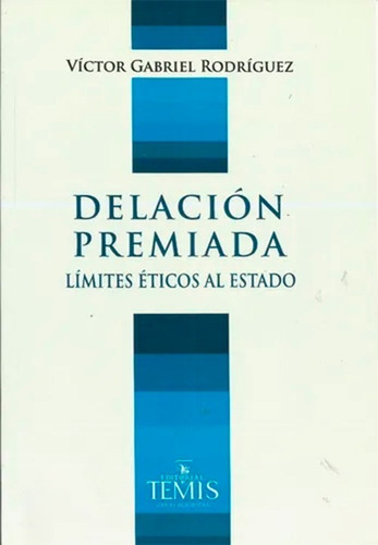 Delación Premiada - Limites Eticos Del Estado - Rodriguez 