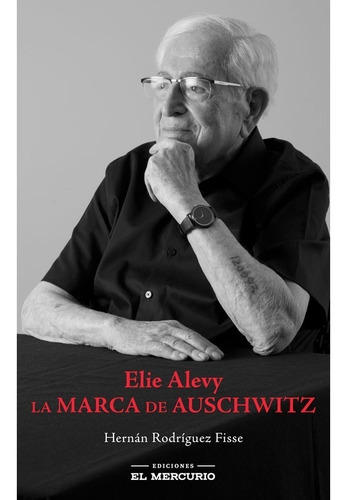 Imagen 1 de 3 de Elie Alevy La Marca De Auschwitz Hernán Rodríguez Libro Usad