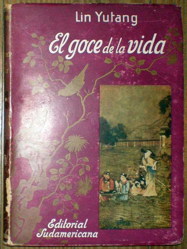 El Goce De La Vida - Lin Yutang - Sudamericana