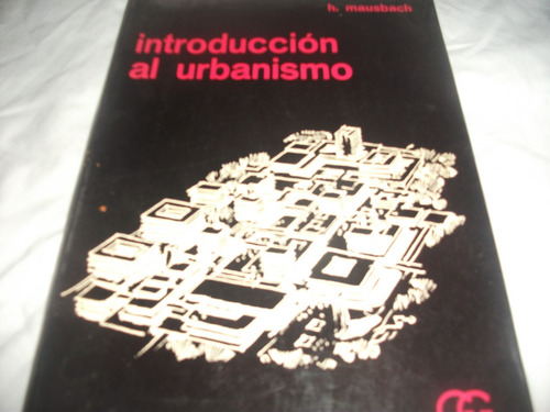 Introduccion Al Urbanismo. Mausbach. (Usado)