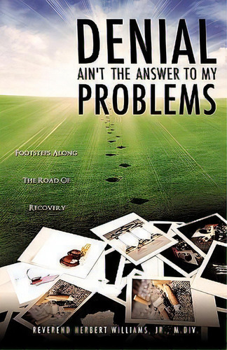 Denial Ain't The Answer To My Problems, De Jr M Div Reverend Herbert Williams. Editorial Xulon Press, Tapa Blanda En Inglés