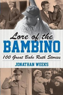 Libro Lore Of The Bambino : 100 Great Babe Ruth Stories -...