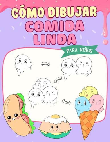 Cómo Dibujar Comida Linda: Libro De Dibujo Paso A Paso Fácil