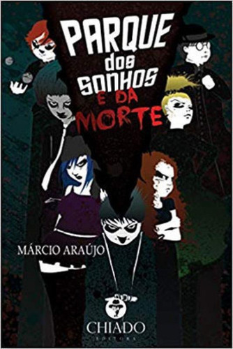 Parque Dos Sonhos E Da Morte, De Araújo, Márcio. Editora Chiado (brasil), Capa Mole, Edição Edição - 2016 Em Português