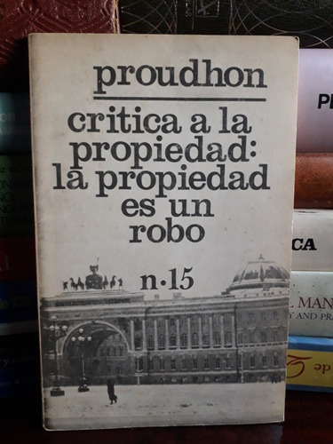 Proudhon: Crítica  A La Propiedad: La Propiedad Es Un Robo 