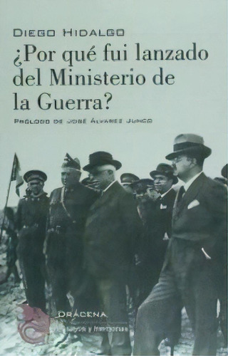 Ãâ¿por Quãâ© Fui Lanzado Del Ministerio De La Guerra?, De Hidalgo Durán, Diego. Editorial Drácena, Tapa Blanda En Español