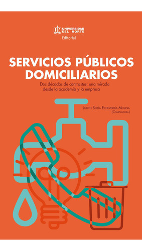 Servicios Públicos Domiciliarios: No, de Echeverría  Molina, Judith., vol. 1. Editorial Universidad del Norte, tapa pasta blanda, edición 1 en español, 2023