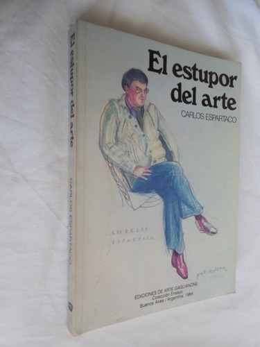  El Estupor Del Arte Carlos Espartaco Ediciones Gaglianone