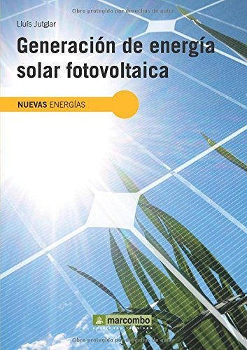 Generación De Energía Solar Fotovoltaica: 1 (nuevas Energías