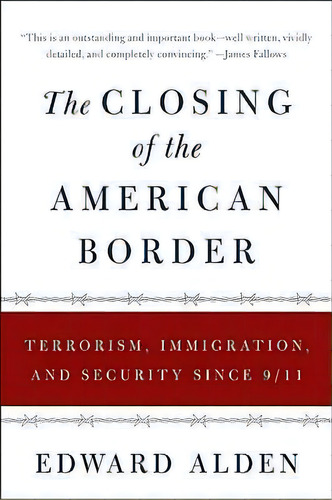 The Closing Of The American Border, De Edward Alden. Editorial Harper Perennial, Tapa Blanda En Inglés